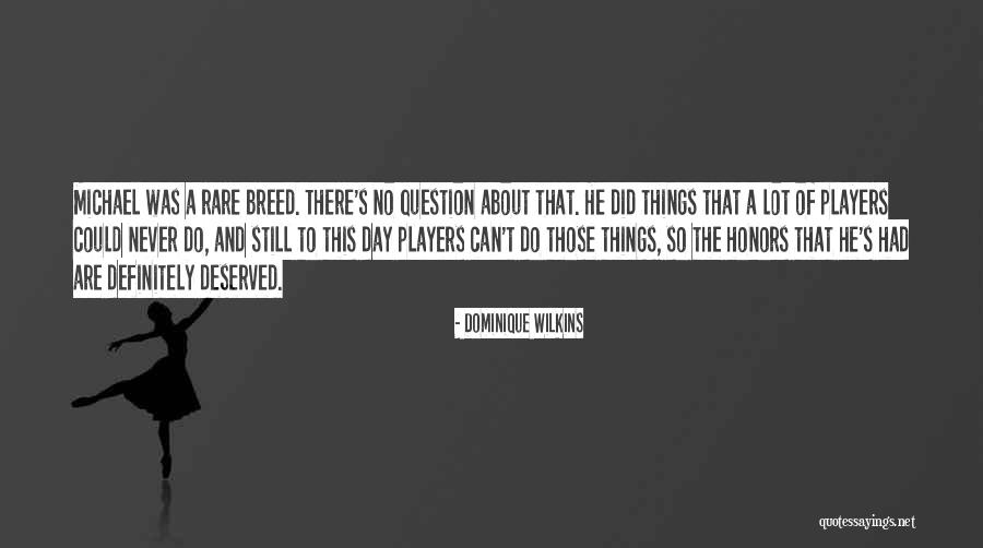 Rare Breed Quotes By Dominique Wilkins