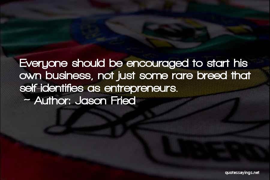 Rare Breed Quotes By Jason Fried