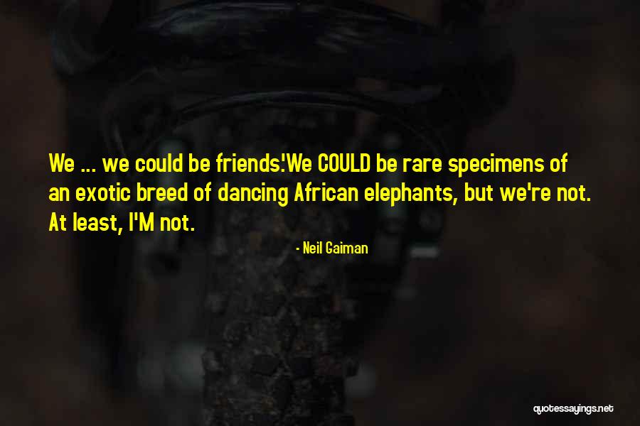 Rare Breed Quotes By Neil Gaiman