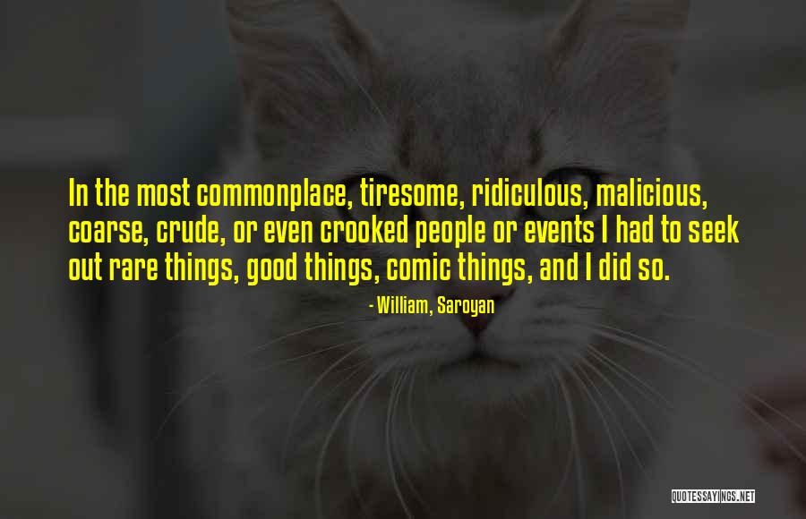 Rare Events Quotes By William, Saroyan Rare Events Quotes By William, Saroyan
