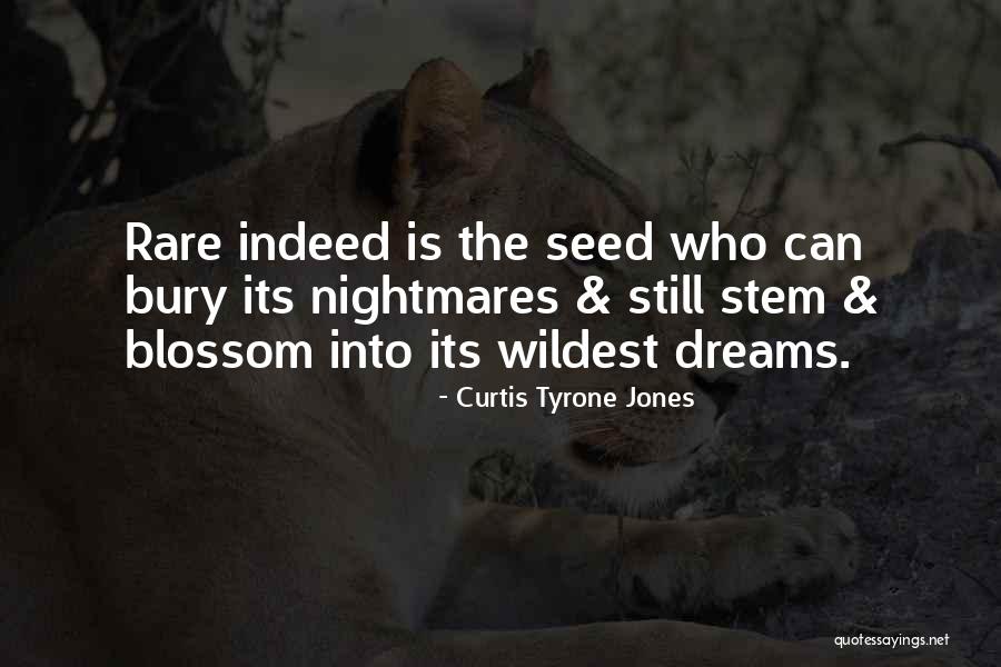 Rare Flower Quotes By Curtis Tyrone Jones Rare Flower Quotes By Curtis Tyrone Jones