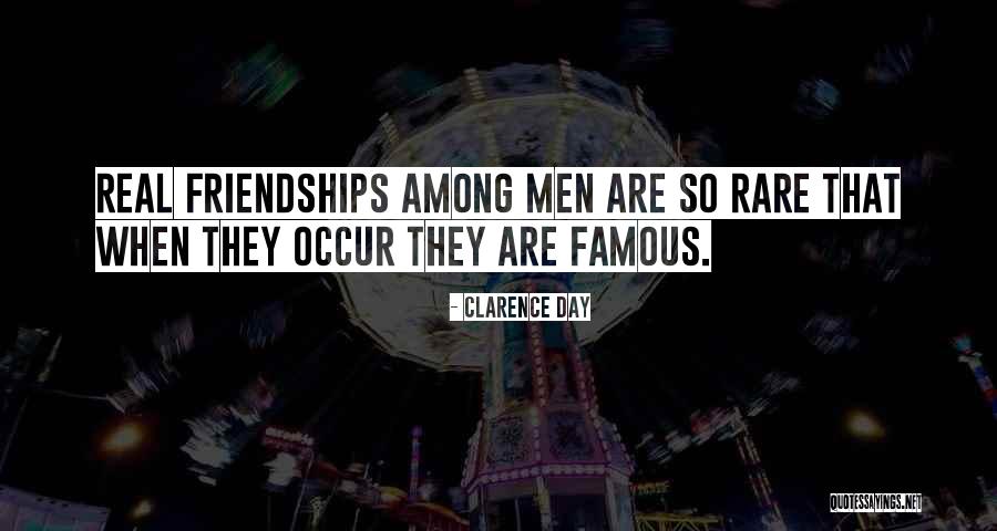 Rare Friendships Quotes By Clarence Day Rare Friendships Quotes By Clarence Day