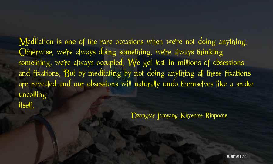 Rare Occasions Quotes By Dzongsar Jamyang Khyentse Rinpoche