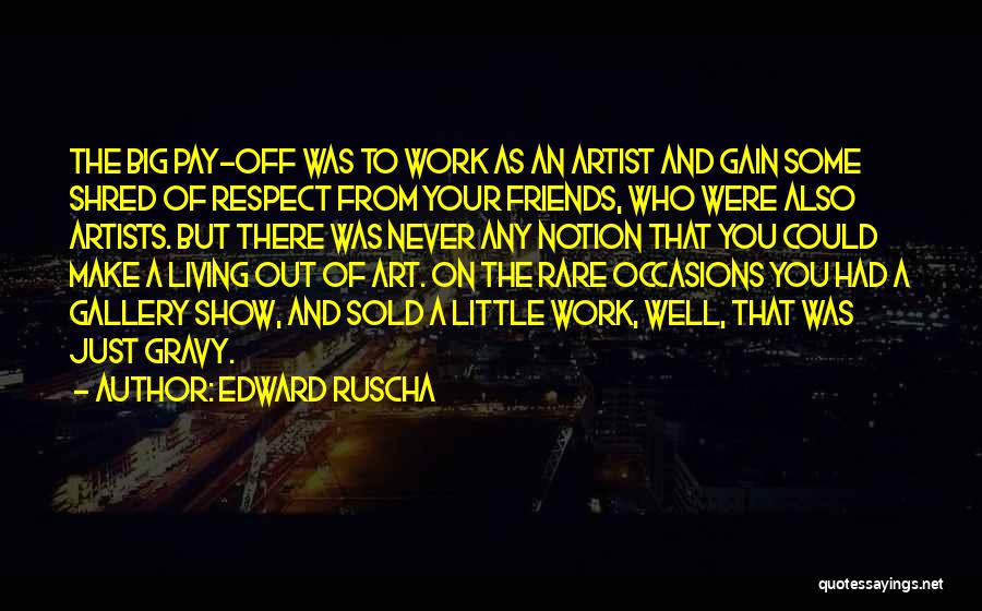 Rare Occasions Quotes By Edward Ruscha