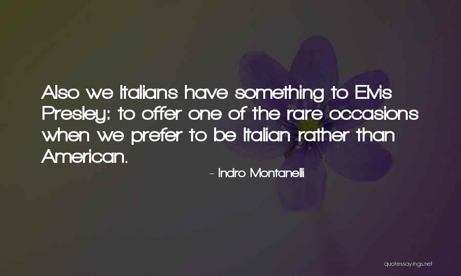 Rare Occasions Quotes By Indro Montanelli