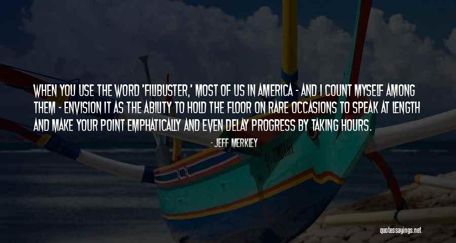 Rare Occasions Quotes By Jeff Merkley