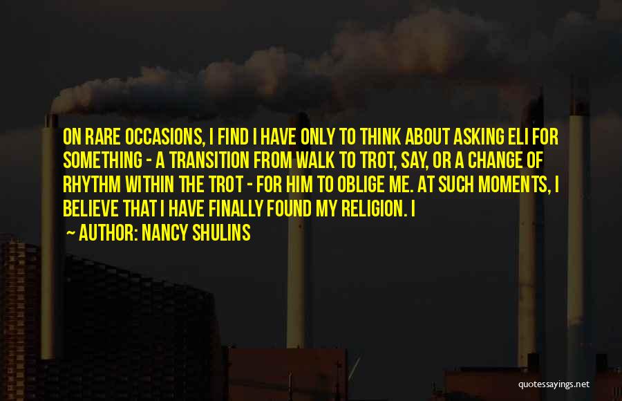 Rare Occasions Quotes By Nancy Shulins