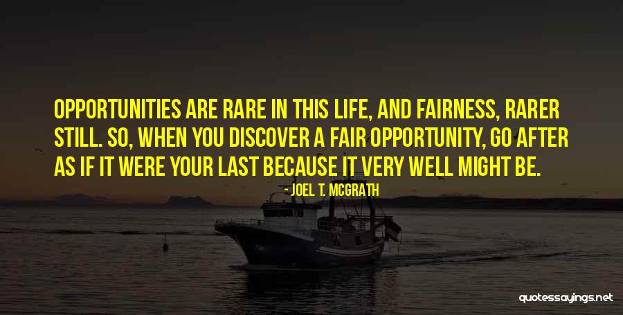 Rare Opportunities Quotes By Joel T. McGrath