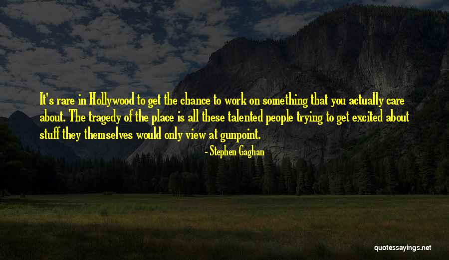 Rare Quotes By Stephen Gaghan