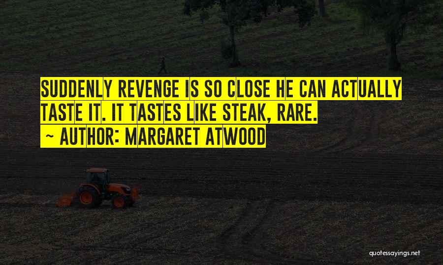 Rare Steak Quotes By Margaret Atwood