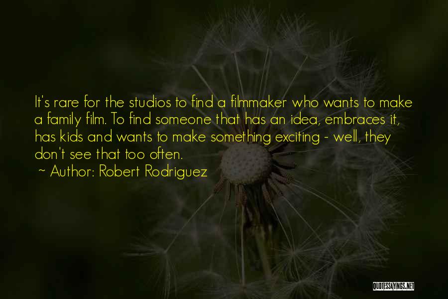 Rare To Find Quotes By Robert Rodriguez