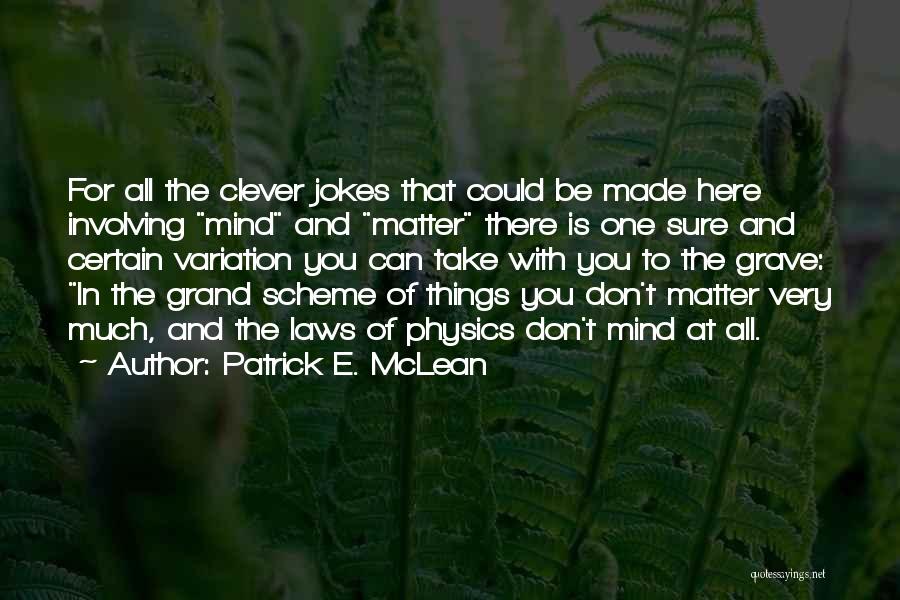 Rarefaction Science Quotes By Patrick E. McLean