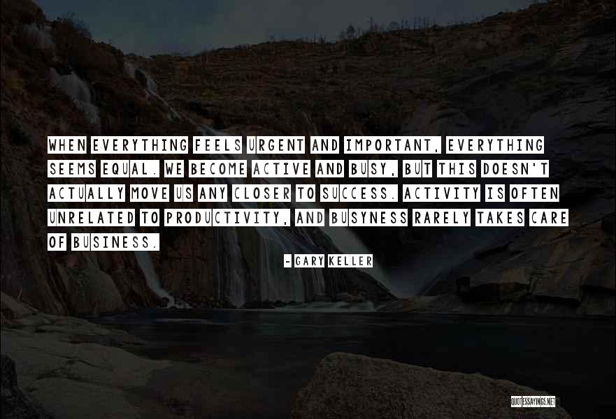 Rarely Important Quotes By Gary Keller Rarely Important Quotes By Gary Keller