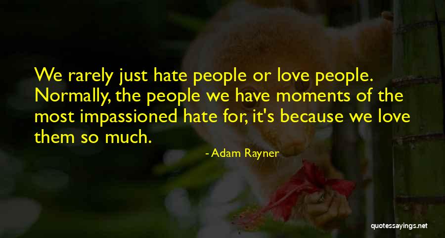 Rarely Love Quotes By Adam Rayner Rarely Love Quotes By Adam Rayner