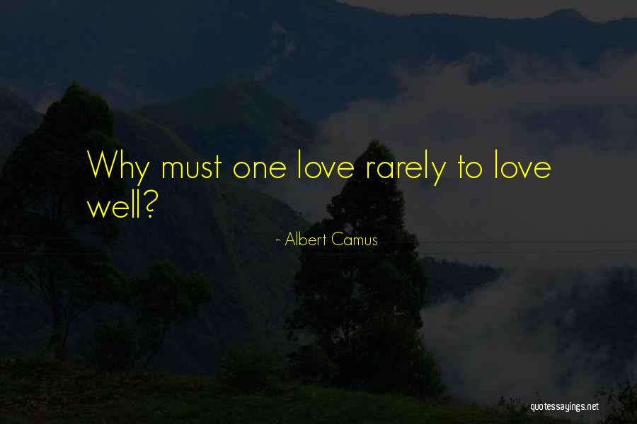 Rarely Love Quotes By Albert Camus Rarely Love Quotes By Albert Camus
