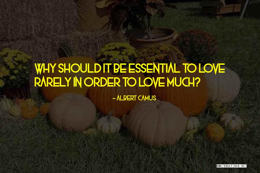 Rarely Love Quotes By Albert Camus Rarely Love Quotes By Albert Camus