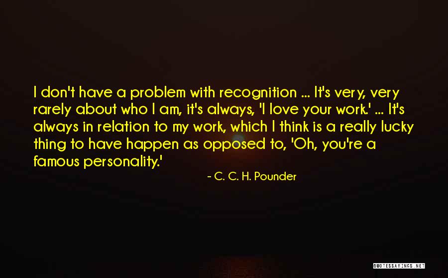 Rarely Love Quotes By C. C. H. Pounder Rarely Love Quotes By C. C. H. Pounder