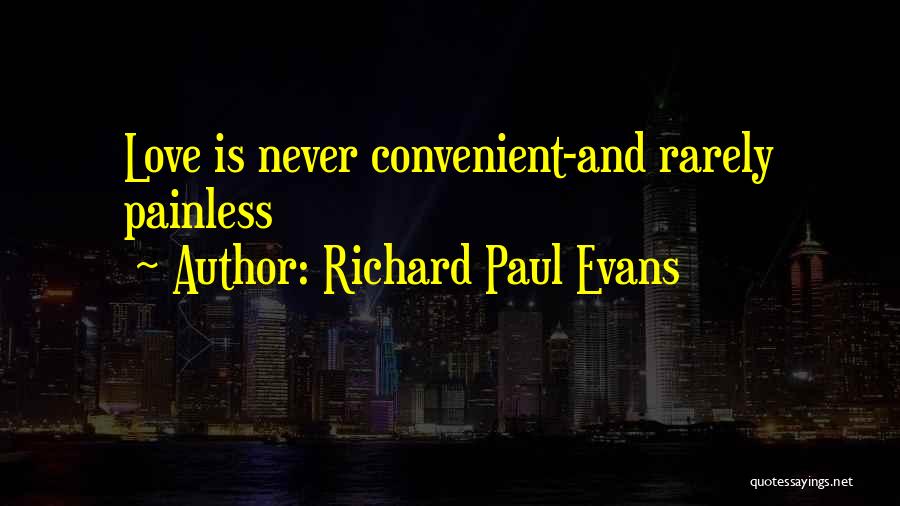 Rarely Love Quotes By Richard Paul Evans