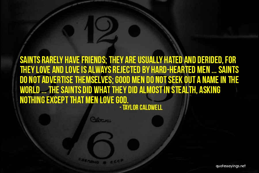 Rarely Love Quotes By Taylor Caldwell Rarely Love Quotes By Taylor Caldwell