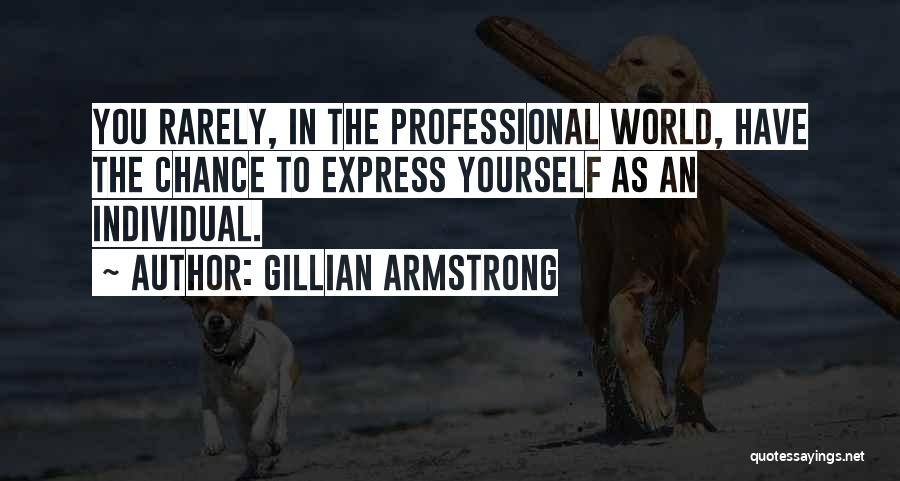 Rarely Quotes By Gillian Armstrong