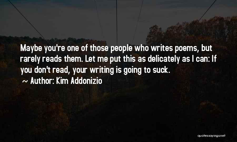 Rarely Read Quotes By Kim Addonizio