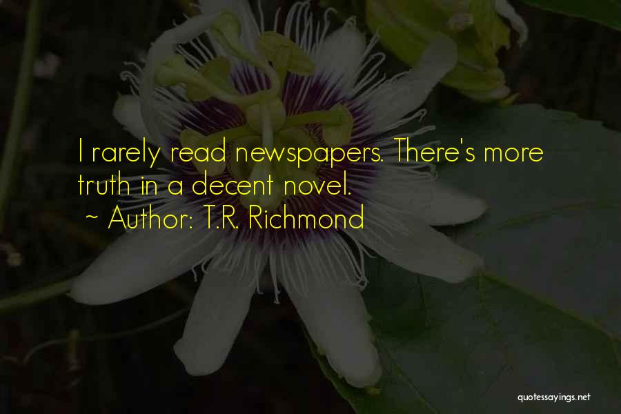 Rarely Read Quotes By T.R. Richmond