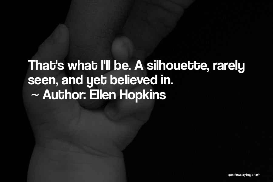 Rarely Seen Quotes By Ellen Hopkins