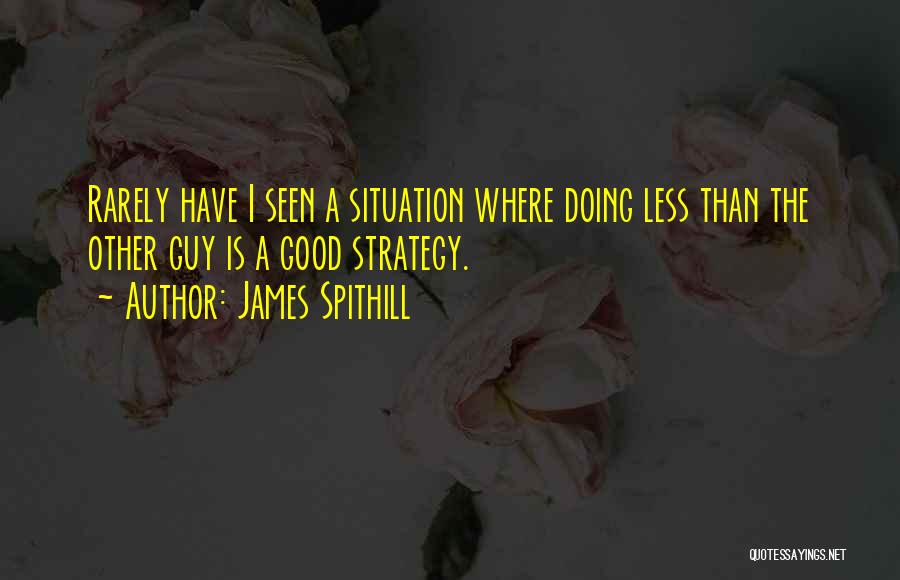 Rarely Seen Quotes By James Spithill