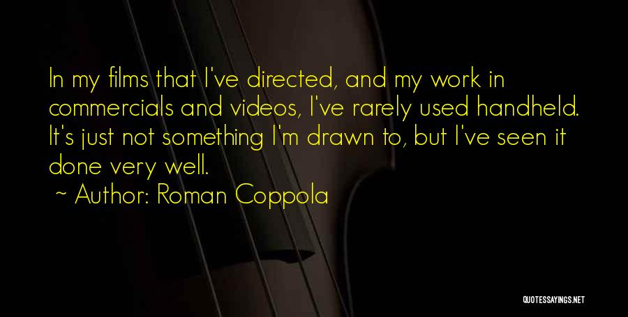 Rarely Seen Quotes By Roman Coppola