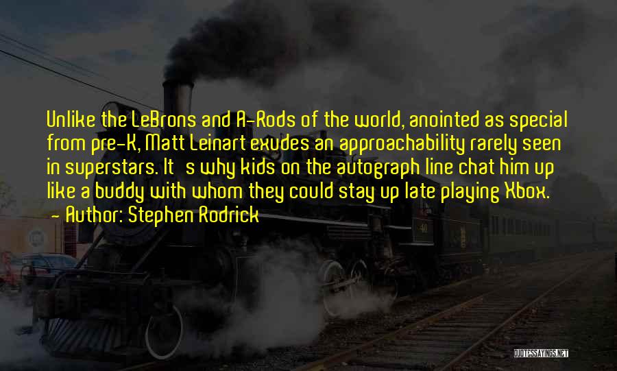 Rarely Seen Quotes By Stephen Rodrick