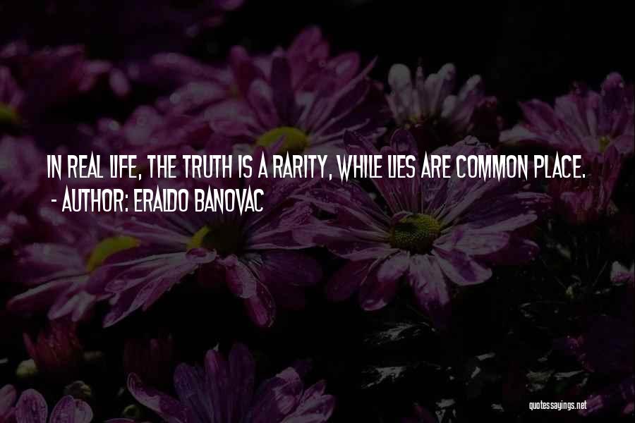 Rarity Of Life Quotes By Eraldo Banovac