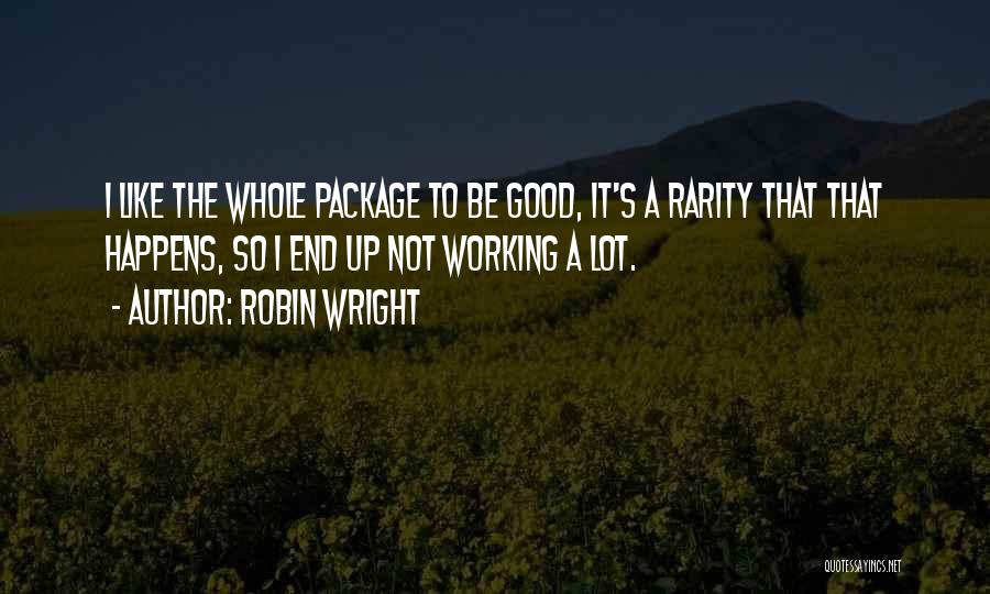 Rarity Quotes By Robin Wright