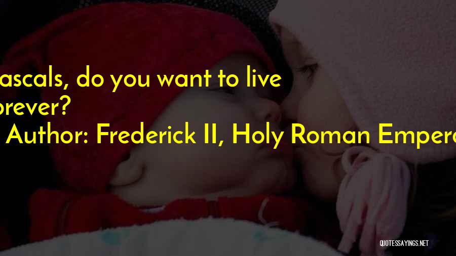 Rascals Quotes By Frederick II, Holy Roman Emperor