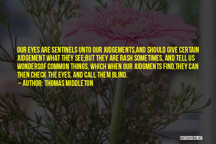 Rash Judgement Quotes By Thomas Middleton
