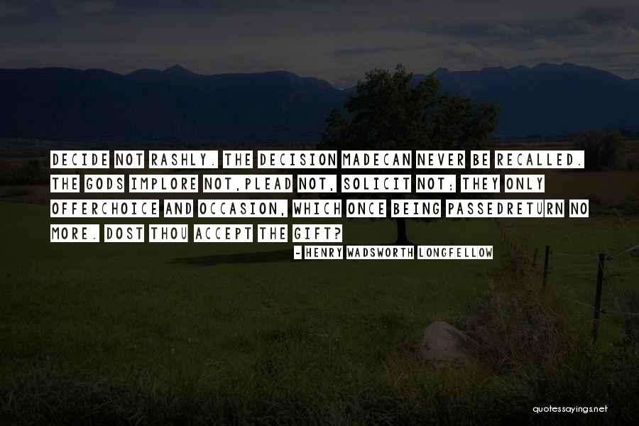 Rashly Quotes By Henry Wadsworth Longfellow Rashly Quotes By Henry Wadsworth Longfellow