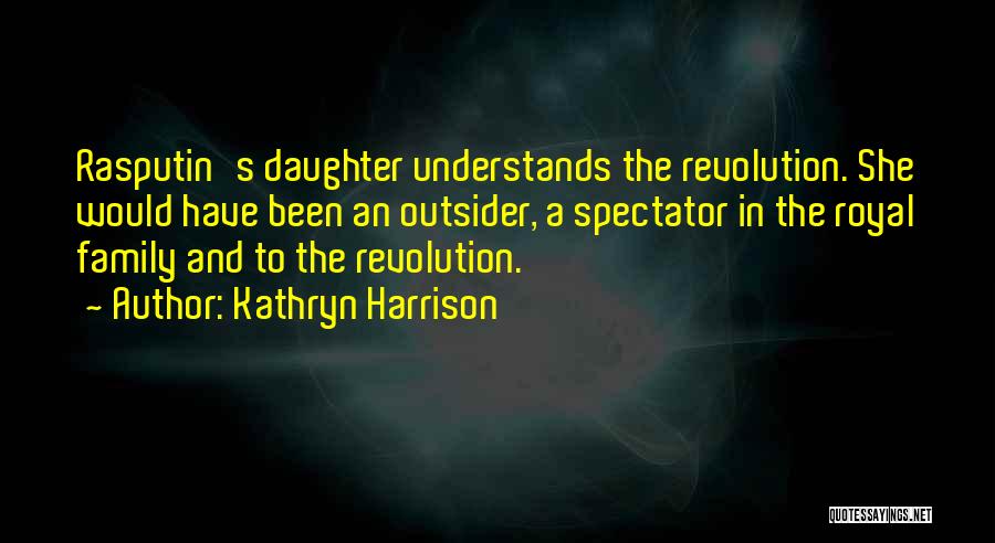 Rasputin Quotes By Kathryn Harrison