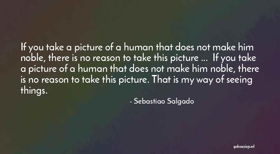 Rassame Quotes By Sebastiao Salgado Rassame Quotes By Sebastiao Salgado