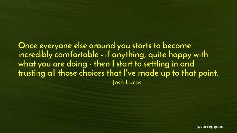 Rassembles Comme Quotes By Josh Lucas Rassembles Comme Quotes By Josh Lucas