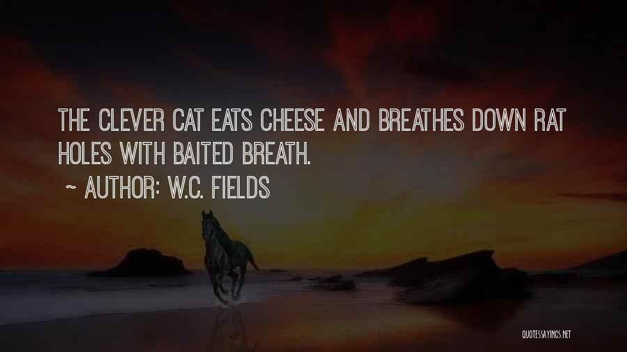 Rat And Cat Quotes By W.C. Fields