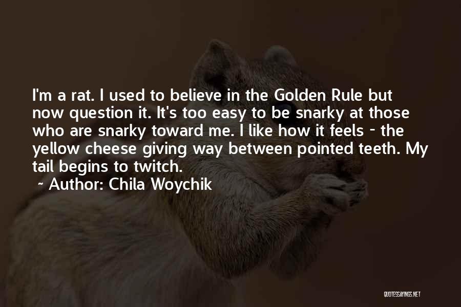 Rat And Cheese Quotes By Chila Woychik