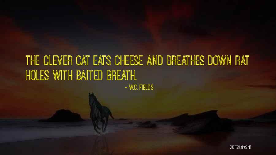 Rat And Cheese Quotes By W.C. Fields