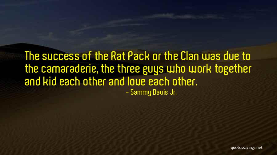 Rat Pack Quotes By Sammy Davis Jr. Rat Pack Quotes By Sammy Davis Jr.