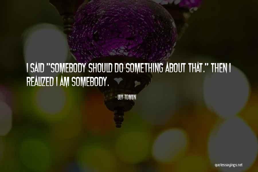 Ratchathamviriyaram Quotes By Lily Tomlin Ratchathamviriyaram Quotes By Lily Tomlin