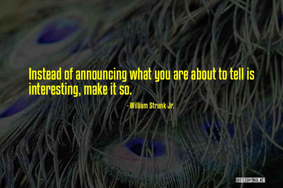 Ratcheted Up Quotes By William Strunk Jr. Ratcheted Up Quotes By William Strunk Jr.