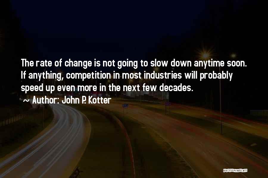 Rate Of Change Quotes By John P. Kotter