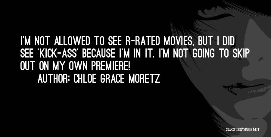 Rated R Quotes By Chloe Grace Moretz