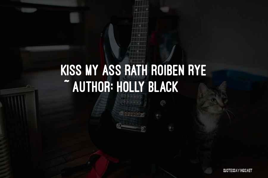 Rath Roiben Rye Quotes By Holly Black