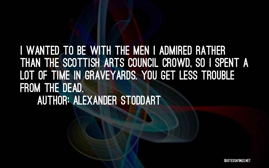 Rather Be Dead Quotes By Alexander Stoddart