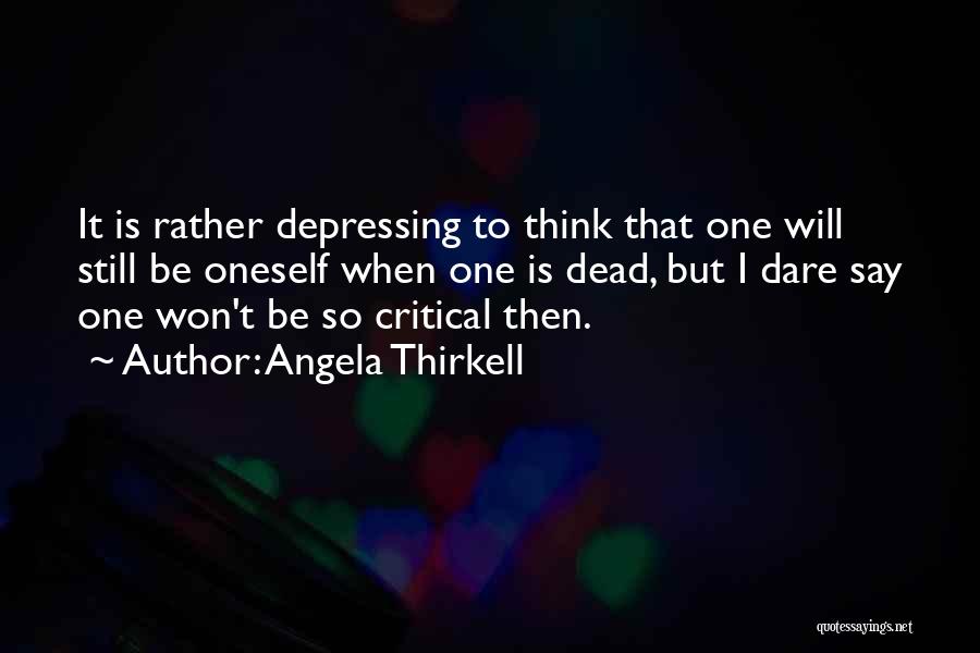 Rather Be Dead Quotes By Angela Thirkell