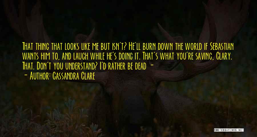 Rather Be Dead Quotes By Cassandra Clare